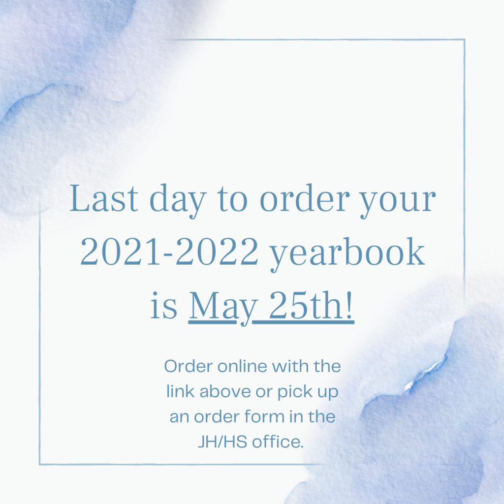 Last  day to order your yearbook is May 25th.