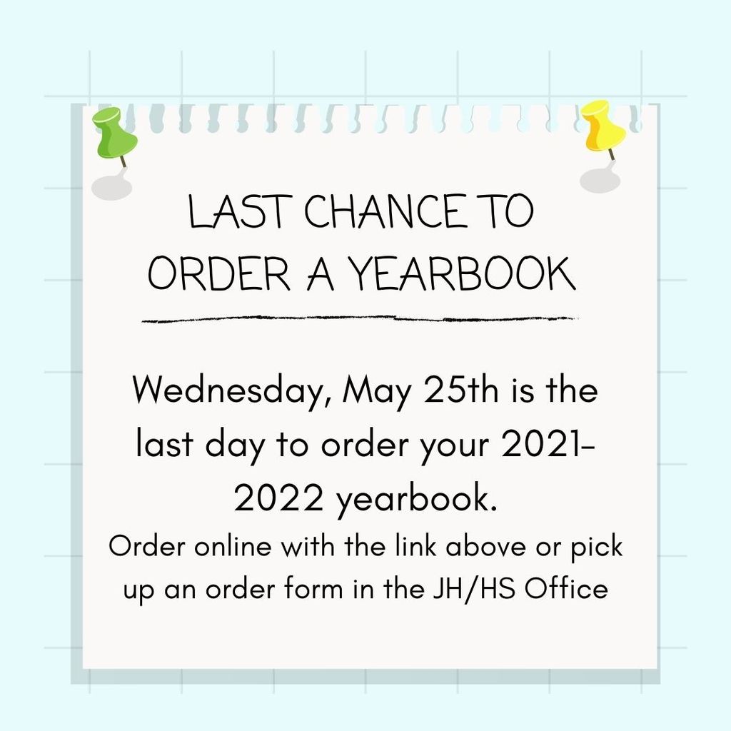 Last day to order your yearbook is May 25th.